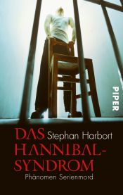 book cover of Das Hannibal-Syndrom: Phänomen Serienmord by Stephan Harbort