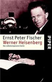 book cover of Werner Heisenberg. Das selbstvergessene Genie. by Ernst Fischer