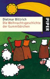 book cover of Die Weihnachtsgeschichte der Gummibärchen by Dietmar Bittrich