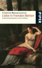 book cover of Liebe in fremden Betten: Große Persönlichkeiten und ihre Affären by Friedrich Weissensteiner