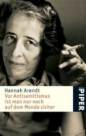 book cover of Vor Antisemitismus ist man nur noch auf dem Monde sicher by Хана Арент
