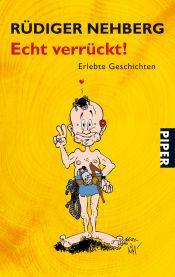 book cover of Echt verrückt! Erlebte Geschichten by Rüdiger Nehberg