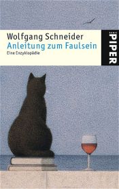 book cover of Anleitung zum Faulsein. Eine Enzyklopädie by Wolfgang Schneider