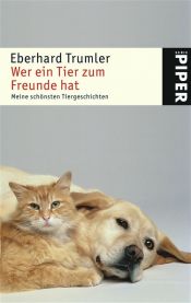 book cover of Wer ein Tier zum Freunde hat. Meine schönsten Tiergeschichten by Eberhard Trumler