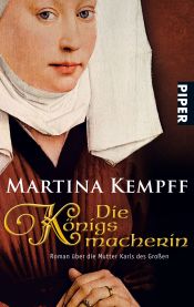 book cover of Die Königsmacherin. Roman über die Mutter Karls des Großen by Martina Kempff