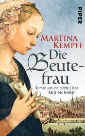 book cover of Die Beutefrau: Roman um die letzte Liebe Karls des Großen by Martina Kempff