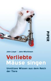 book cover of Verliebte Mäuse singen: Unnützes Wissen aus dem Reich der Tiere by John Lloyd