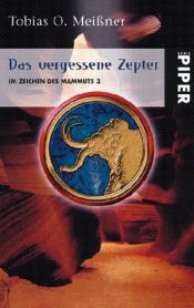 book cover of Das vergessene Zepter. Im Zeichen des Mammuts 03 by Tobias O. Meißner