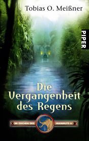 book cover of Im Zeichen des Mammuts - Band 6: Die Vergangenheit des Regens by Tobias O. Meißner