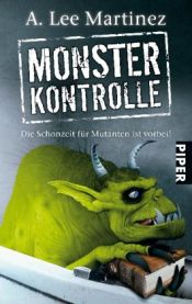 book cover of Monsterkontrolle : die Schonzeit f Mutanten ist vorbei! by A. Lee Martinez