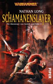 book cover of [Warhammer] Die Abenteuer von Gotrek und Felix - Band 11: Schamanenslayer by Nathan Long