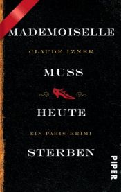 book cover of Mademoiselle muss heute sterben: Ein Paris-Krimi (Paris-Krimis, Band 3) by Claude Izner