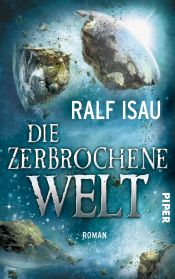 book cover of Die zerbrochene Welt by Ralf Isau