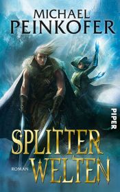 book cover of Splitterwelten: Roman: Mit Illustrationen by Michael Peinkofer