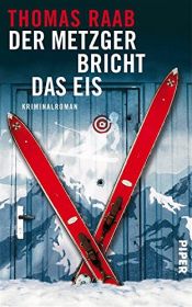 book cover of Der Metzger bricht das Eis: Kriminalroman (Metzger-Krimis 5) by Thomas Raab