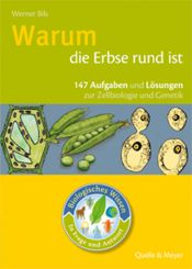 book cover of Warum die Erbse rund ist: 147 Aufgaben und Lösungen zur Zelliologie und Genetik by Werner Bils