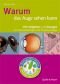 Warum das Auge sehen kann: 295 Aufgaben und Lösungen zur Humanbiologie und Tierphysiologie