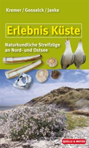 book cover of Erlebnis Küste: Tier- und pflanzenkundliche Streifzüge durch Düne, Watt und Strand by Bruno P. Kremer|Klaus Janke