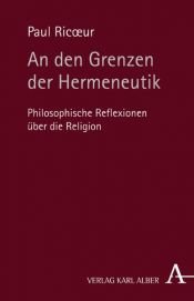 book cover of An den Grenzen der Hermeneutik by Paul Ricoeur