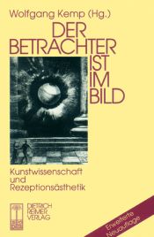 book cover of Der Betrachter ist im Bild: Kunstwissenschaft und Rezeptionsästhetik by Wolfgang Kemp