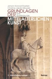 book cover of Grundlagen der mittelalterlichen Kunst : eine Quellenkunde by Johann Konrad Eberlein