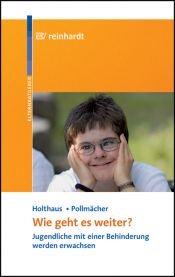 book cover of Wie geht es weiter? : Jugendliche mit einer Behinderung werden erwachsen by Angelika Pollmächer|Hanni Holthaus