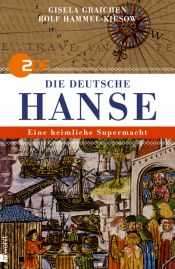 book cover of Die deutsche Hanse. Eine heimliche Supermacht by Gisela Graichen