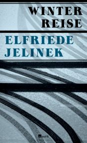 book cover of Winterreise: Ein Theaterstück by Elfrīde Jelineka