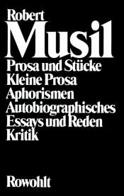 book cover of Prosa und Stücke, Kleine Prosa, Aphorismen, Autobiographisches, Essays und Reden, Kritik by ロベルト・ムージル