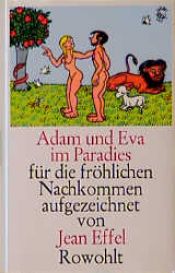 book cover of Adam und Eva im Paradies. Für die fröhlichen Nachkommen aufgezeichnet. by Jean Effel