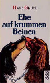 book cover of Ehe auf krummen Beinen by Hans Gruhl