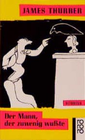book cover of Der Mann, der zuwenig wußte. Stories. by Джеймс Тёрбер