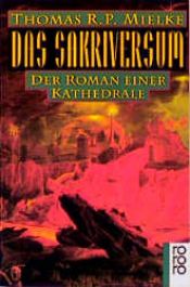 book cover of Das Sakriversum : der Roman einer Kathedrale by Thomas R. P. Mielke