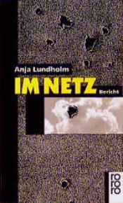 book cover of Im Netz. Bericht. by Anja Lundholm