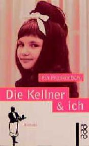 book cover of Die Kellner & ich by Pia Frankenberg