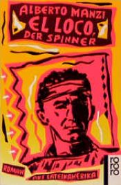 book cover of El Loco - der Spinner. Roman aus Lateinamerika. by Alberto Manzi