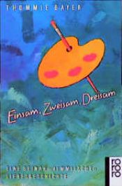 book cover of Einsam, Zweisam, Dreisam by Thommie Bayer