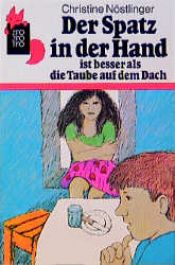 book cover of Der Spatz in der Hand und die Taube auf dem Dach. Erzählung by Christine Nöstlinger