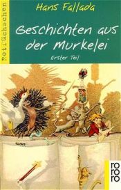 book cover of Geschichten aus der Murkelei 1 by הנס פאלאדה