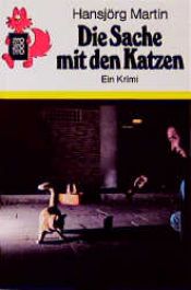 book cover of Die Sache mit den Katzen by Hansjörg Martin