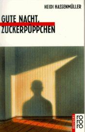 book cover of Gute Nacht, Zuckerpüppchen. ( Ab 13 J.). by Heidi Hassenmüller