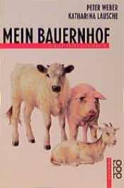 book cover of Mein Bauernhof. ( Ab 8 J.). by Peter Weber