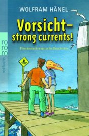 book cover of Vorsicht - strong currents!: Eine deutsch-englische Geschichte by Wolfram Hänel