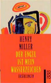 book cover of Der Engel ist mein Wasserzeichen. Erzählungen by Генрі Міллер