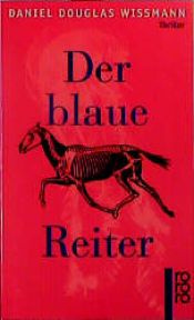 book cover of Der blaue Reiter. Thriller. by Daniel D. Wissmann