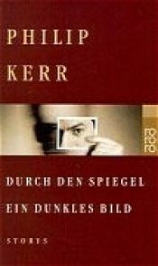 book cover of Durch den Spiegel ein dunkles Bild by Philip Kerr