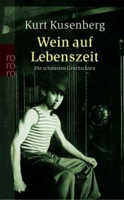 book cover of Wein auf Lebenszeit - Die schönsten Geschichten by Kurt Kusenberg