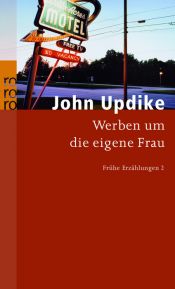 book cover of Frühe Erzählungen 02. Werben um die eigene Frau by جون أبدايك