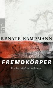 book cover of Fremdkörper: Ein Leonie-Simon-Rom by Renate Kampmann