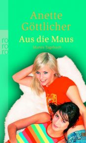 book cover of Aus die Maus. Maries Tagebuch by Anette Göttlicher